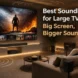 Best Soundbars for Large TVs in 2026: Top Dolby Atmos Picks for 75-Inch and 85-Inch Screens